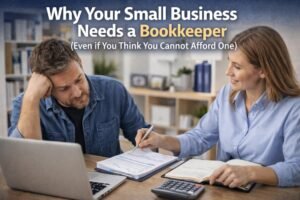 Why Your Small Business Needs a Bookkeeper (Even If You Think You Cannot Afford One)